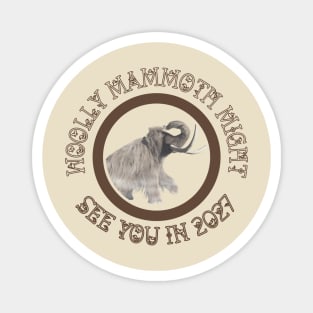 Woolly Mammoth Might See You Soon.... Magnet